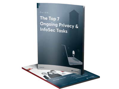 Top 7 Ongoing Privacy & InfoSec Tasks